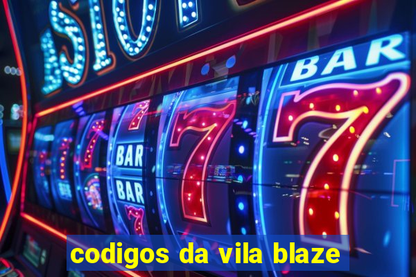 codigos da vila blaze